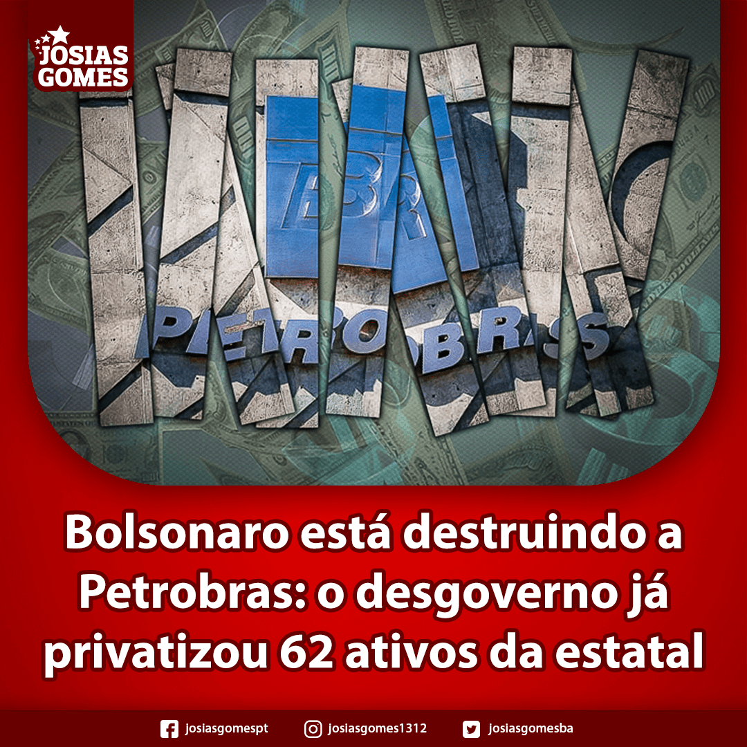 A Petrobras é Nossa. Fora, Bolsonaro Lesa-pátria!
