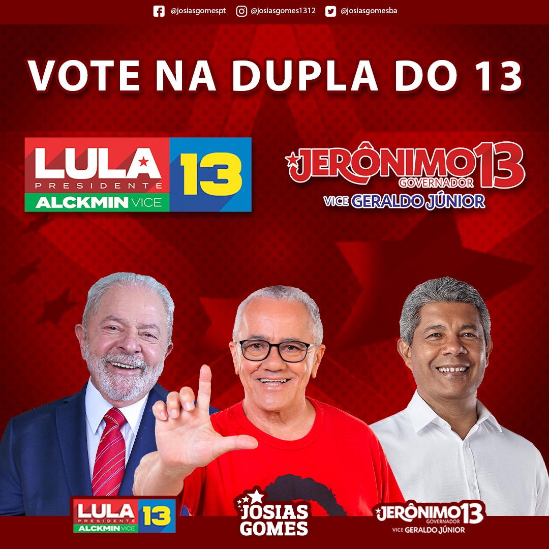 Vote Lula Presidente E Jerônimo Governador Agora É Só 13   Josias Gomes