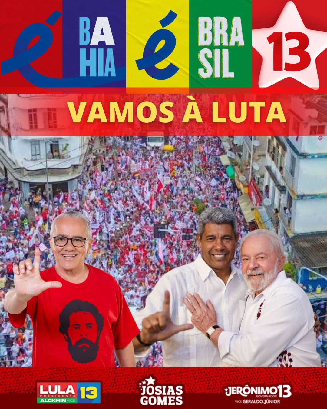 A Bahia é 13: É Lula Lá E Jerônimo Aqui