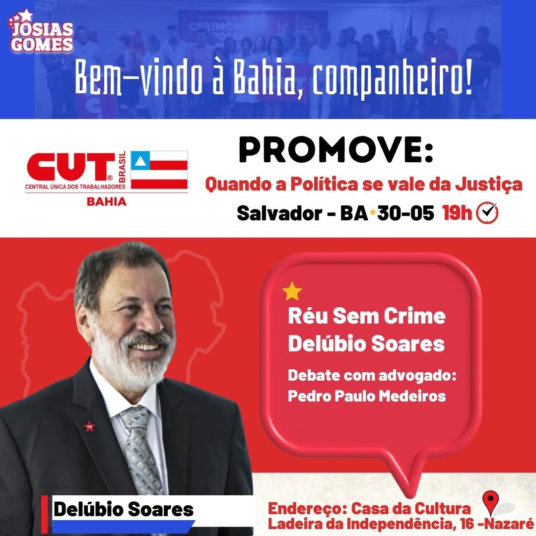 Delúbio Soares Na Bahia! Prestigiem Este Estimado Companheiro Em Grande Ato Político Promovido Pela CUT-BA