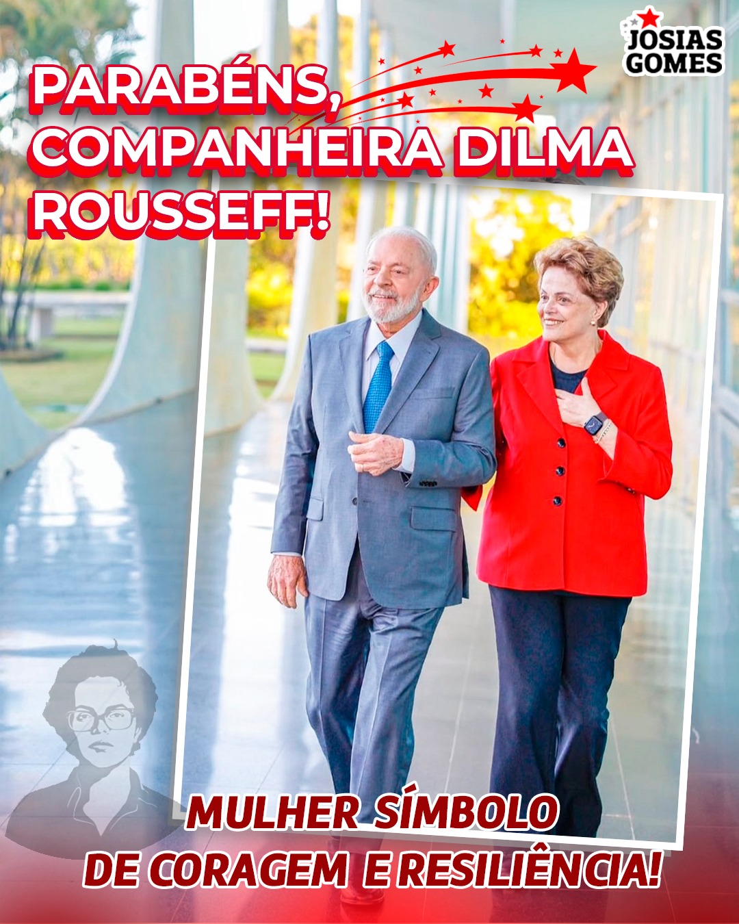 Parabéns, Minha Amiga E Companheira Dilma Rousseff!