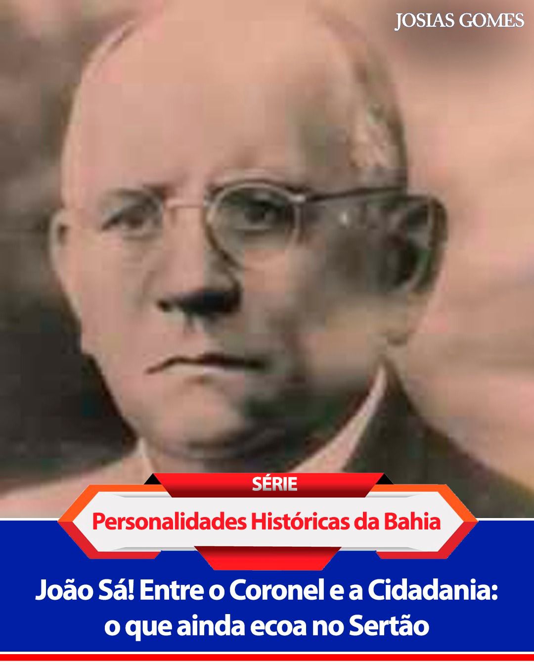 Coronel João Sá! Entre O Coronel E A Cidadania: O Que Ainda Ecoa No Sertão