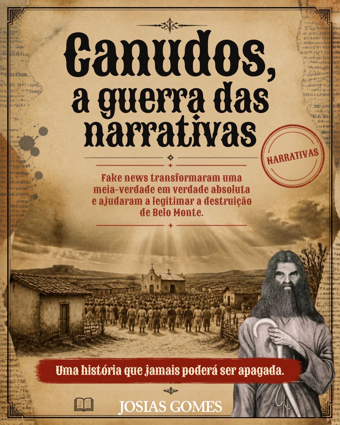 Canudos, A Guerra Das Narrativas E O Poder Destruidor Das Fake News