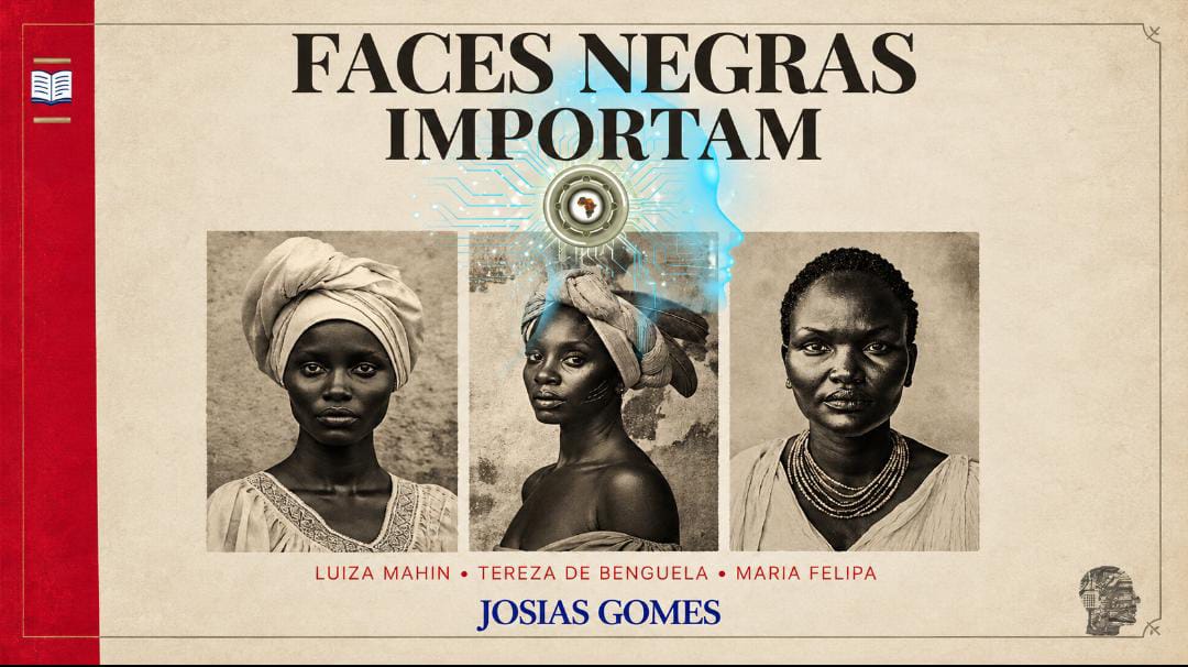 FACES NEGRAS IMPORTAM: QUANDO A HISTÓRIA RECUPERA O ROSTO DE SUAS HEROÍNAS