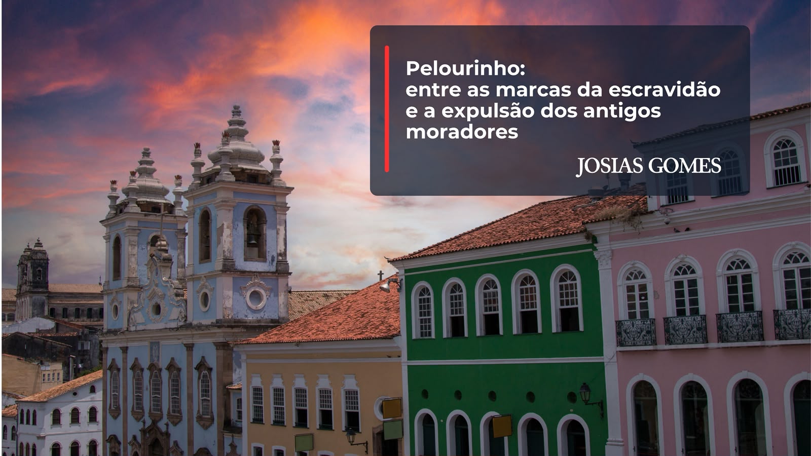 Pelourinho: Entre As Marcas Da Escravidão E A Expulsão Dos Antigos Moradores
